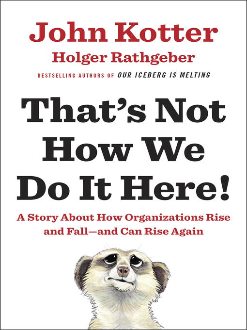 Title details for That's Not How We Do It Here! by John Kotter - Available